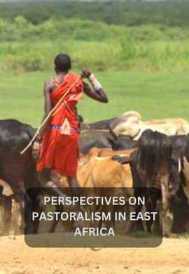 Pastoral Rhythms: Navigating Perspectives on East African Pastoralism